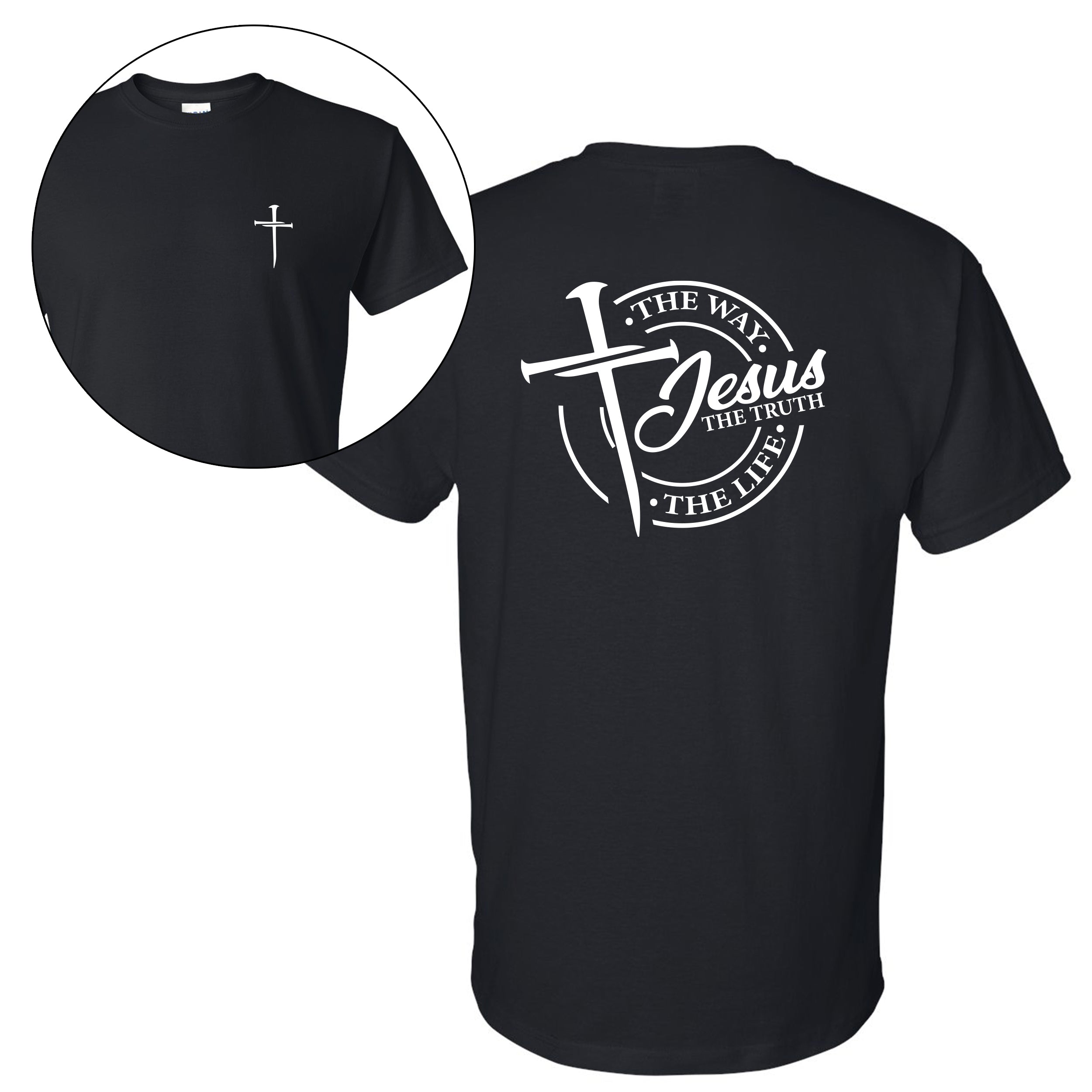 Left Chest Cross Print with Jesus, The Way. The Truth. The Life back print. T-Shirt: Proclaim Your Faith